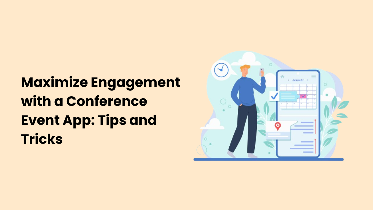 Maximize Engagement with a Conference Event App Tips and Tricks