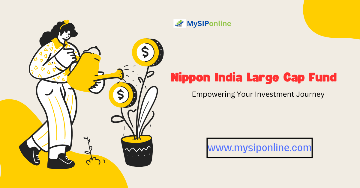 Nippon India Large Cap Fund – Stable Growth with Blue-Chip Stocks