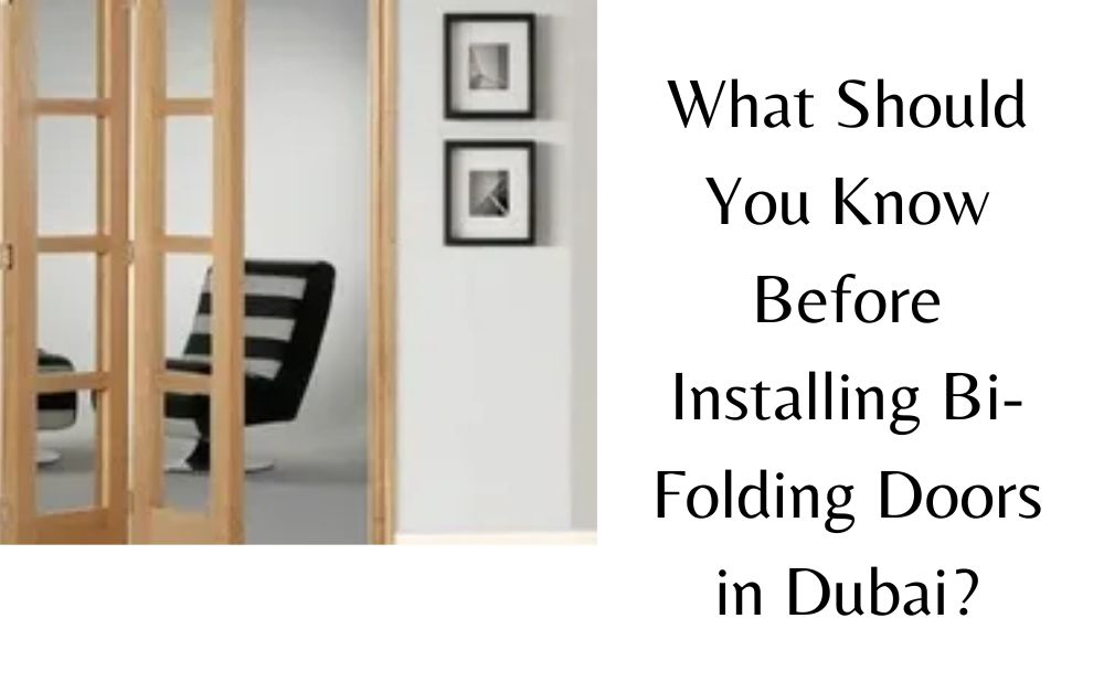 What Should You Know Before Installing Bi-Folding Doors in Dubai?