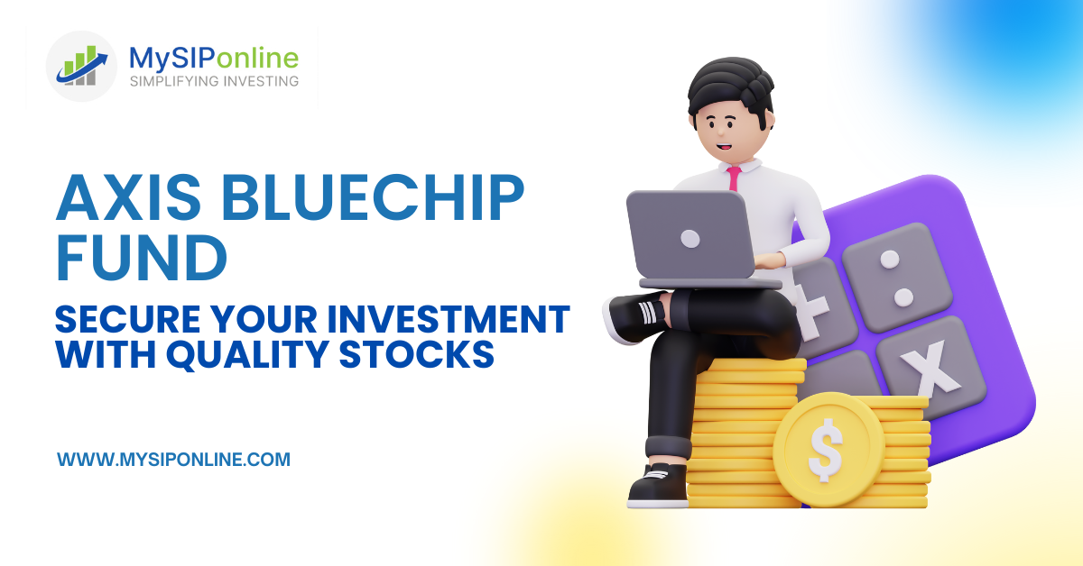 Axis Bluechip Fund: Secure Your Investment with Quality Stocks