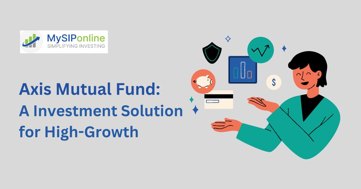 Axis Mutual Fund: A Investment Solution for High-Growth