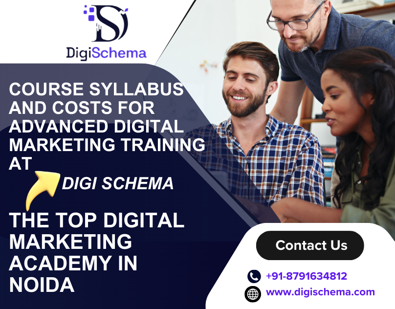 image shows the Course Syllabus And Costs For Advanced Digital Marketing Training At Digi Schema, The top Digital Marketing Academy In Noida and Digi Schema logo and contact details