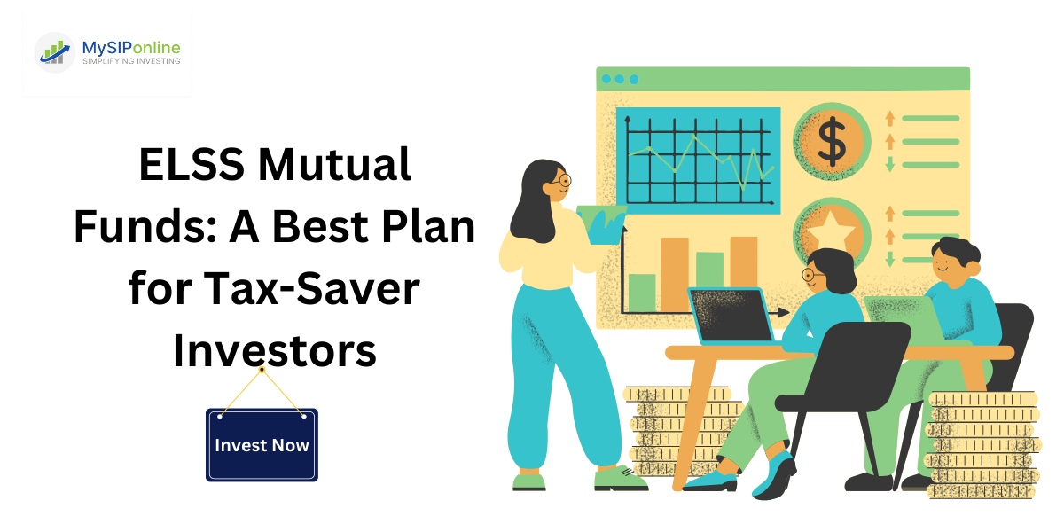 ELSS Mutual Funds: A Best Plan for Tax-Saver Investors