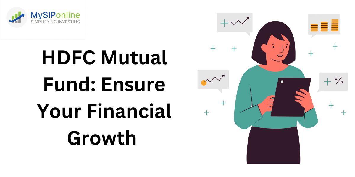 HDFC Mutual Fund: Ensure Your Financial Growth