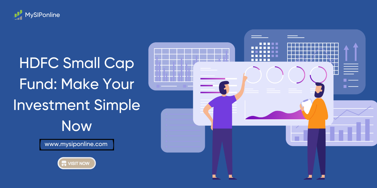 HDFC Small Cap Fund: Make Your Investment Simple Now