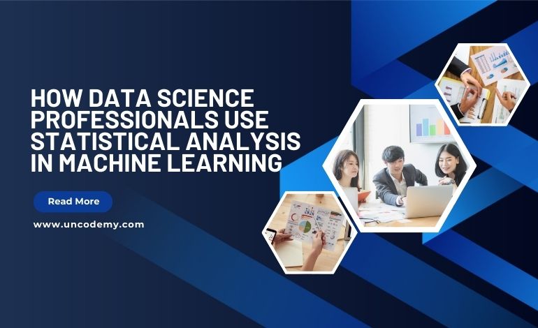 How Data Science Professionals Use Statistical Analysis in Machine Learning