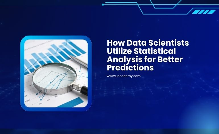 How Data Scientists Utilize Statistical Analysis for Better Predictions