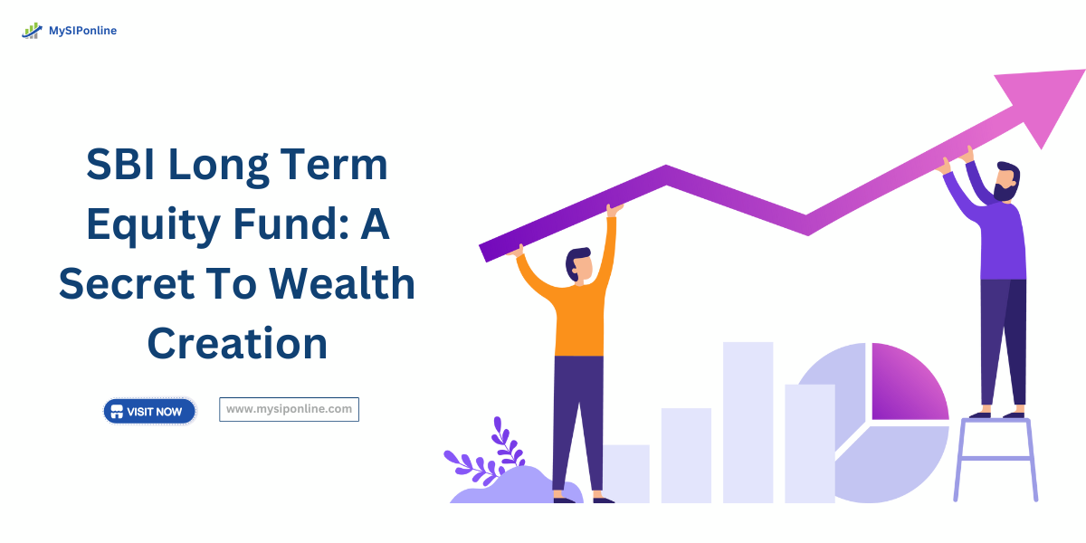 SBI Long Term Equity Fund: A Secret To Wealth Creation