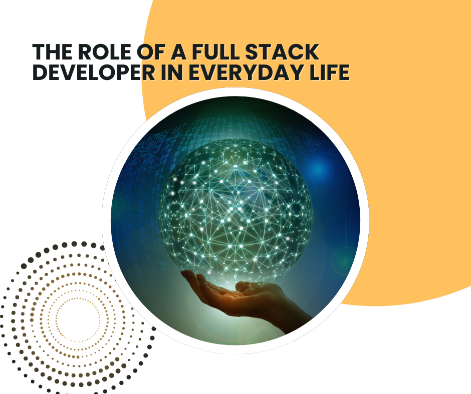 The Role of a Full Stack Developer in Everyday Life