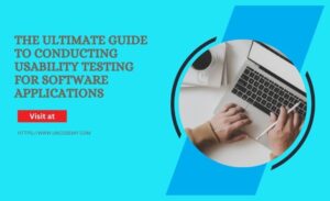 The Ultimate Guide to Conducting Usability Testing for Software Applications