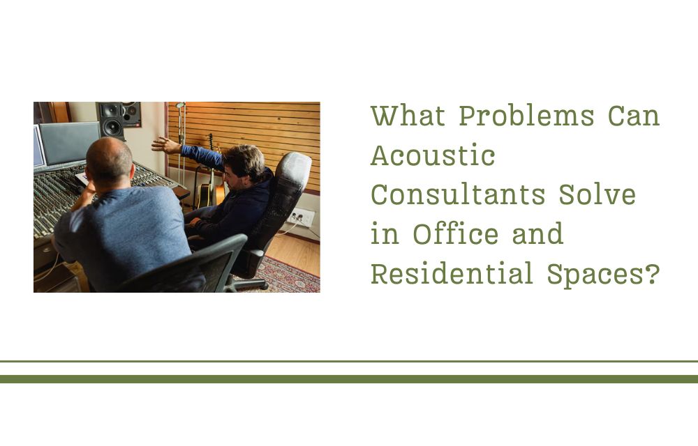 What Problems Can Acoustic Consultants Solve in Office and Residential Spaces