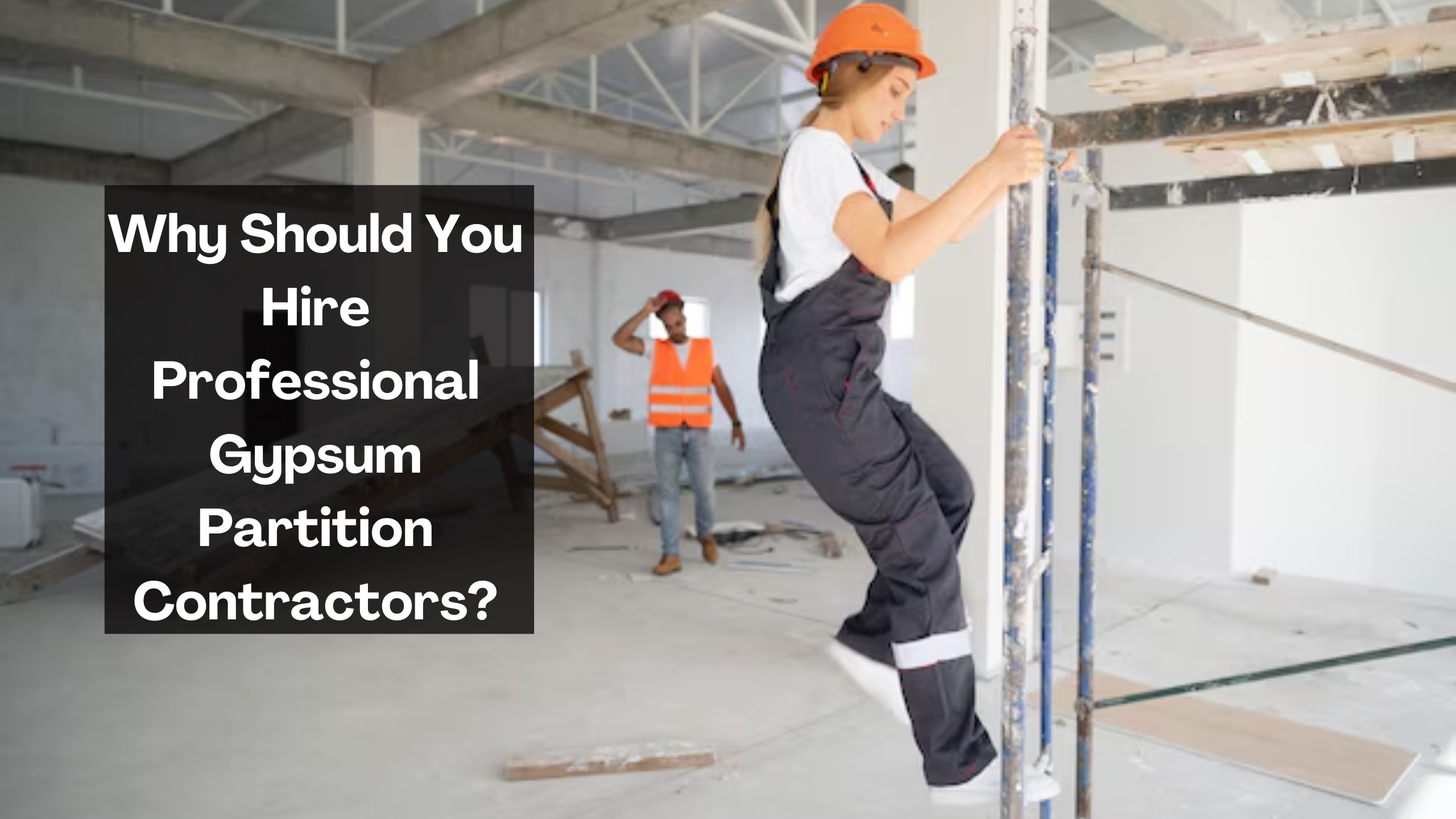 Why Should You Hire Professional Gypsum Partition Contractors