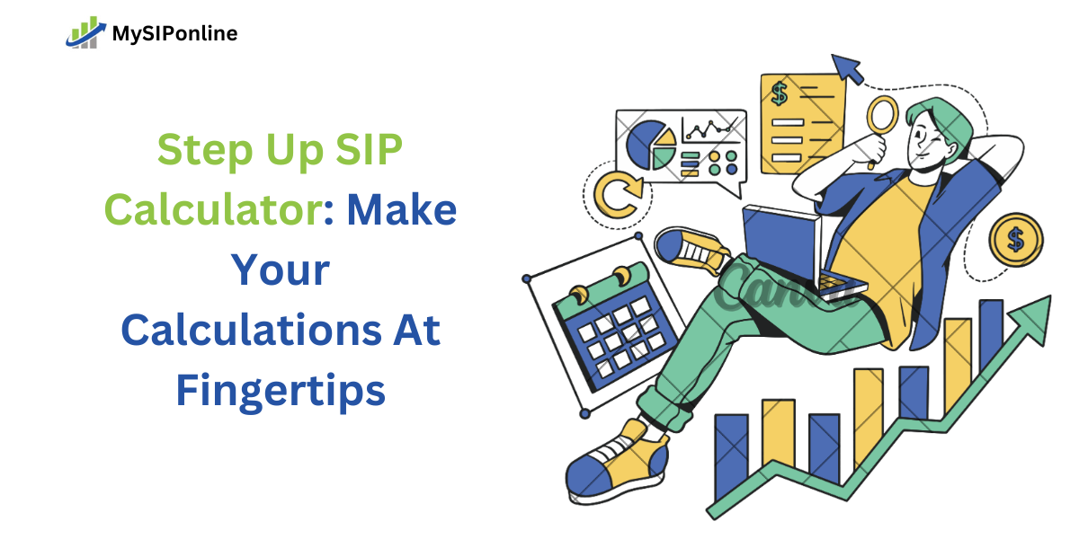 Step Up SIP Calculator: Make Your Calculations At Fingertips